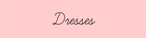 dresses